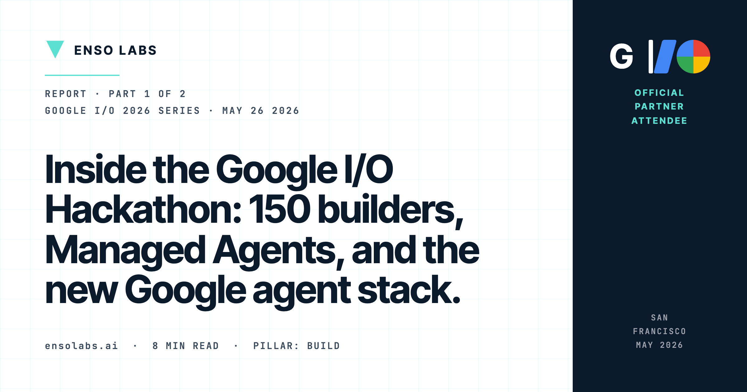 Inside the Google I/O Hackathon: 150 Builders, Managed Agents, and the New Google Agent Stack.